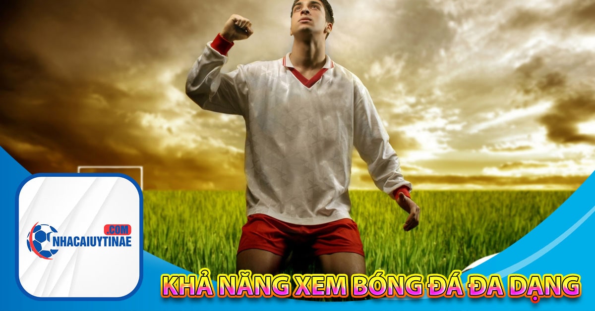 Khả năng xem bóng đá đa dạng